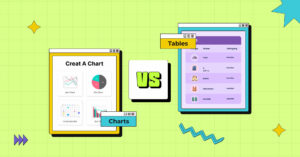 Closer Look at Charts vs Tables: The Right Data Visualization