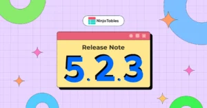 Ninja Tables 5.2.3: Exciting New Features and Improvements