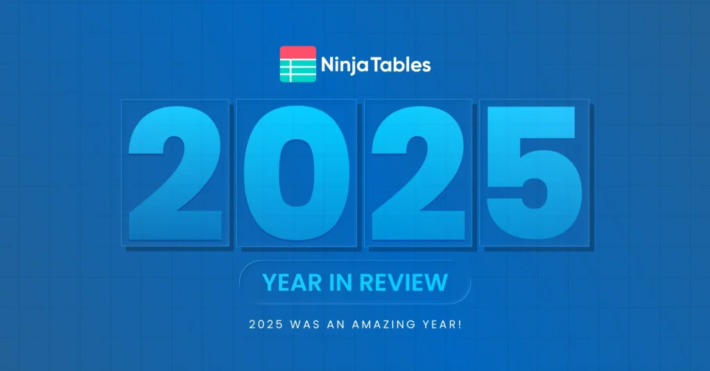Ninja Tables 2025 Year In Review